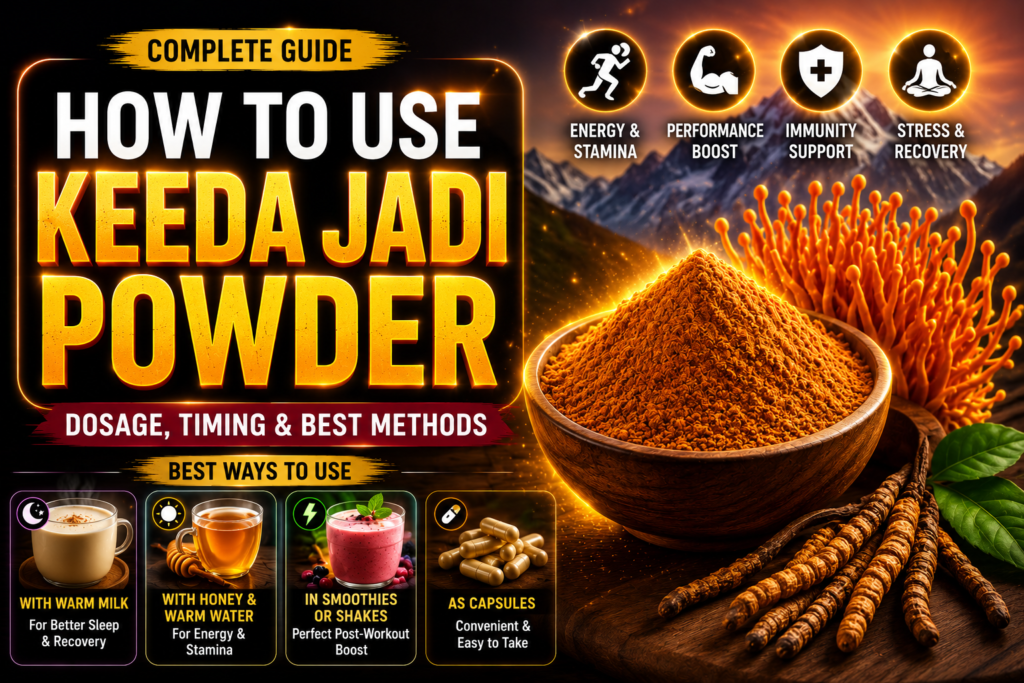 How to Use Keeda Jadi Powder safely with dosage timing and best methods including warm milk, honey water, smoothies, and capsules for energy stamina and recovery