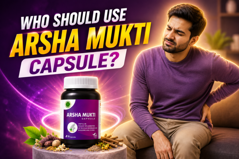 Who Should Use Arsha Mukti Capsule Ayurvedic piles relief supplement for bleeding pain itching and hemorrhoids discomfort