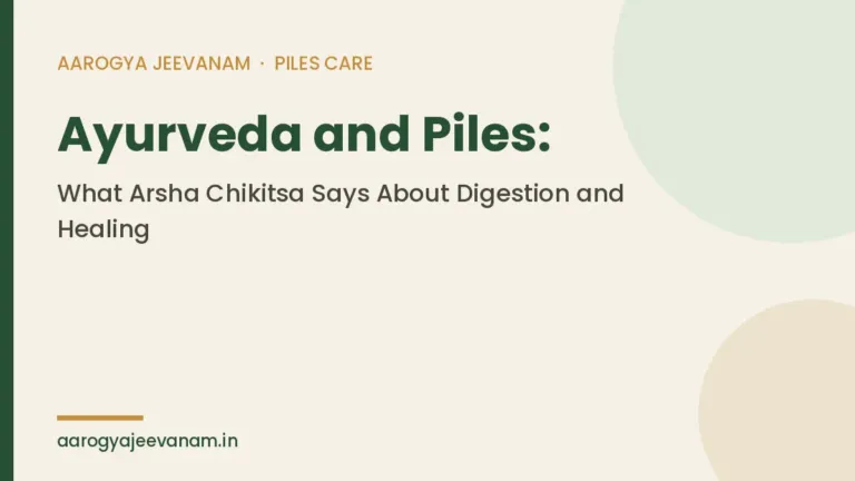 Ayurveda and Piles: What Arsha Chikitsa Says About Digestion and Healing