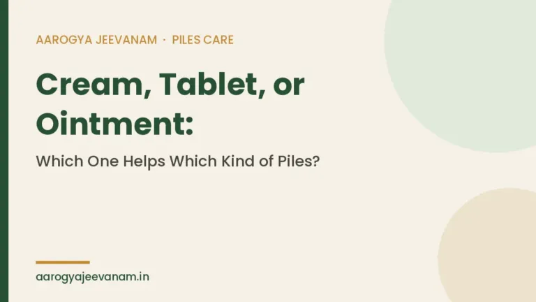 Cream, Tablet, or Ointment: Which One Helps Which Kind of Piles?